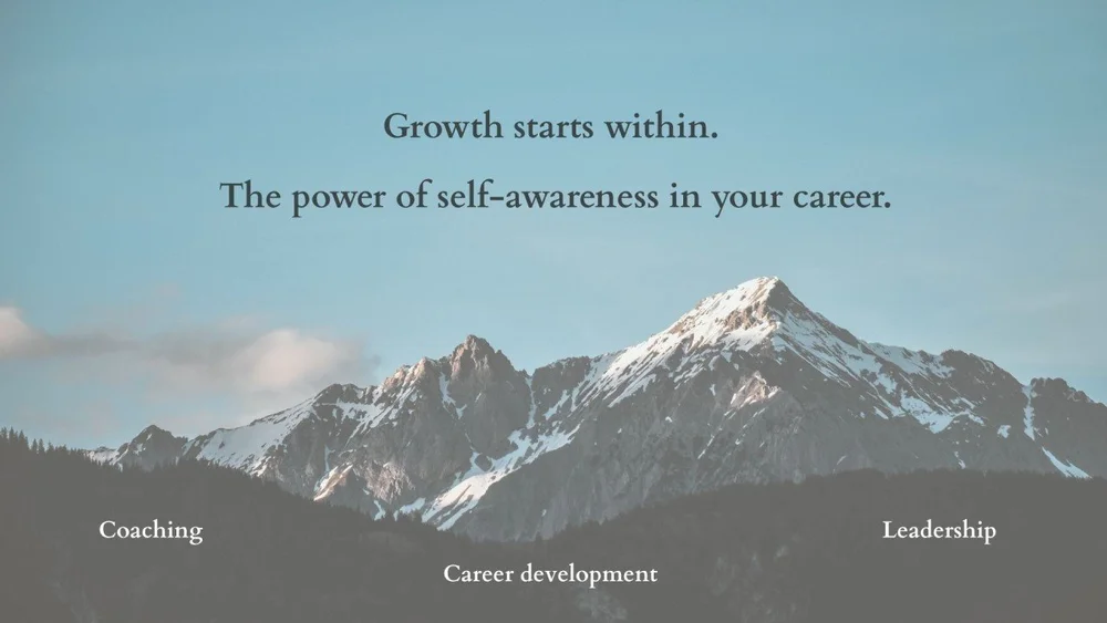 Growth starts within. The power of self-awareness in your career.