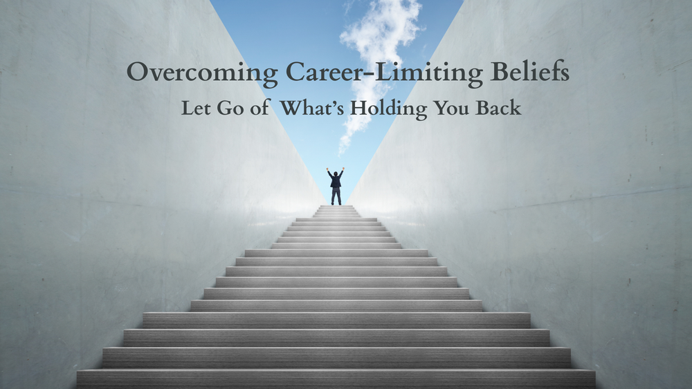 Overcoming Career Limiting Beliefs